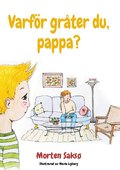 Varfr grter du, pappa? : en bok om nr pappa drabbas av utmattning och depression