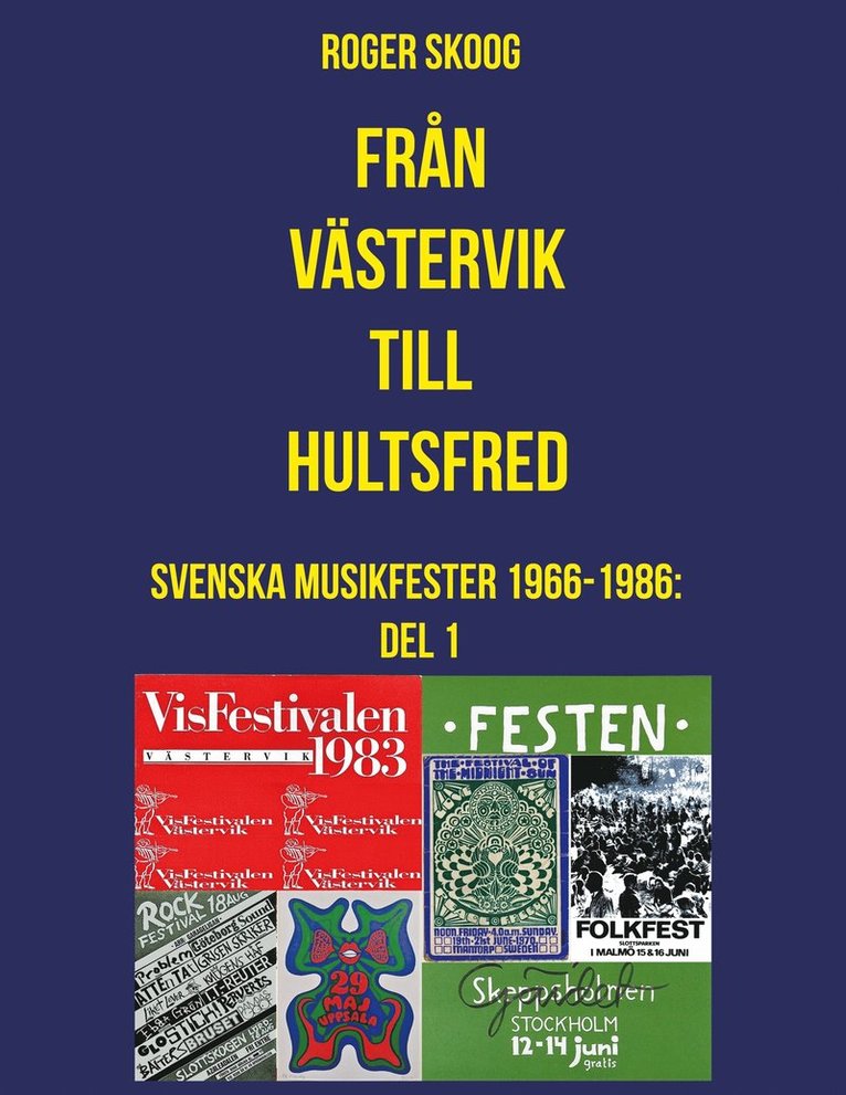 Roger Skoog - Från Västervik till Hultsfred!: Svenska Musikfester 1966-1986: Del 1, E-bok