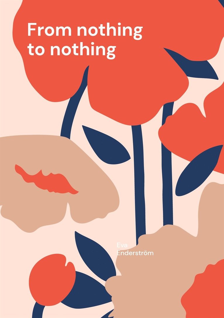 Eva Enderström - From nothing to nothing, E-bok