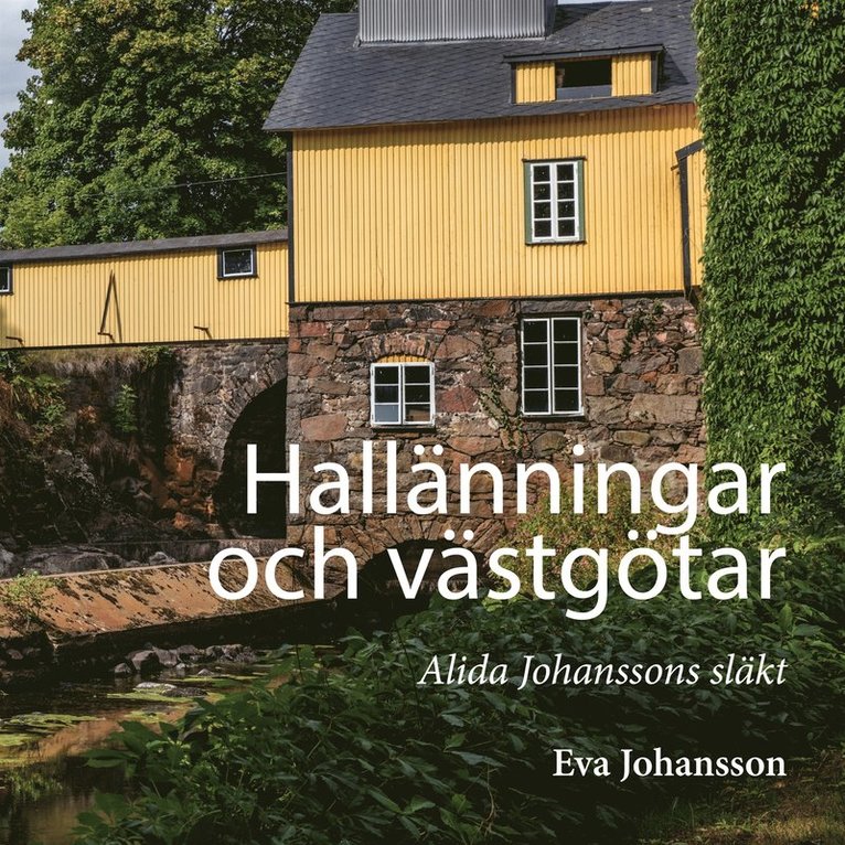 Eva Johansson - Hallänningar och västgötar: Alida Johanssons släkt, E-bok