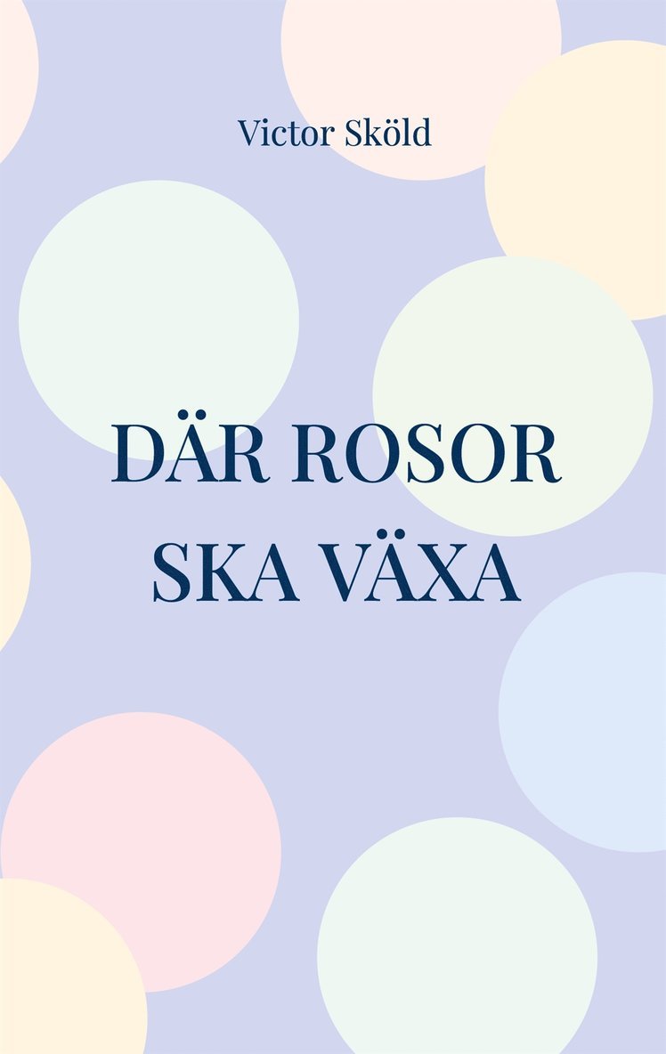 Victor Sköld - Där rosor ska växa, E-bok