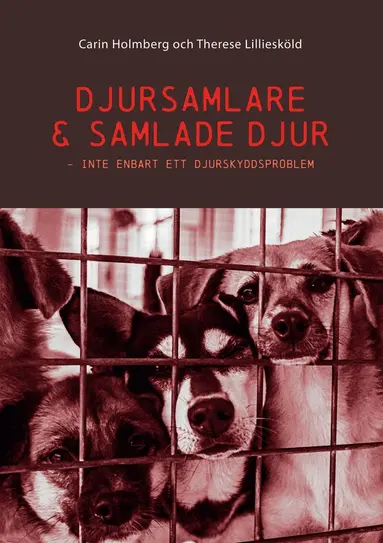 Carin Holmberg, Therese Lilliesköld - Djursamlare och samlade djur: Inte enbart ett djurskyddsproblem, E-bok