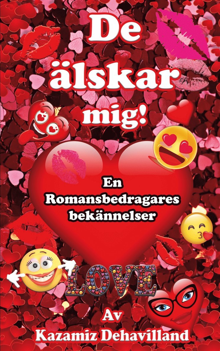 Kazamiz Dehavilland - De Älskar mig! En romansbedragares bekännelser, E-bok