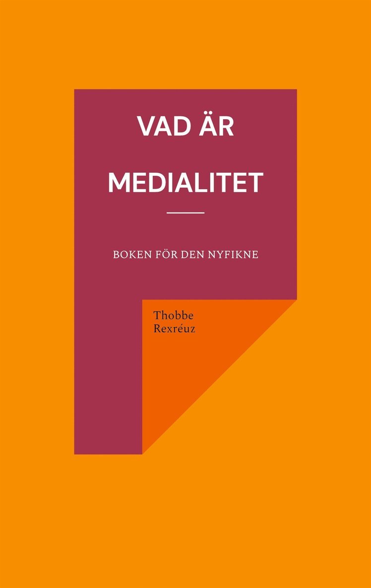 Thobbe Rexréuz - Vad är medialitet: Boken för den nyfikne, E-bok