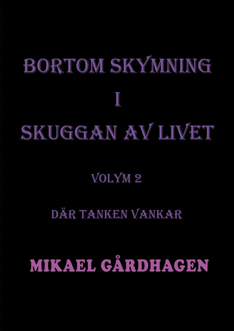 Mikael Gårdhagen - Bortom skymning i skuggan av livet: Volym 2 Där tanken vankar, E-bok
