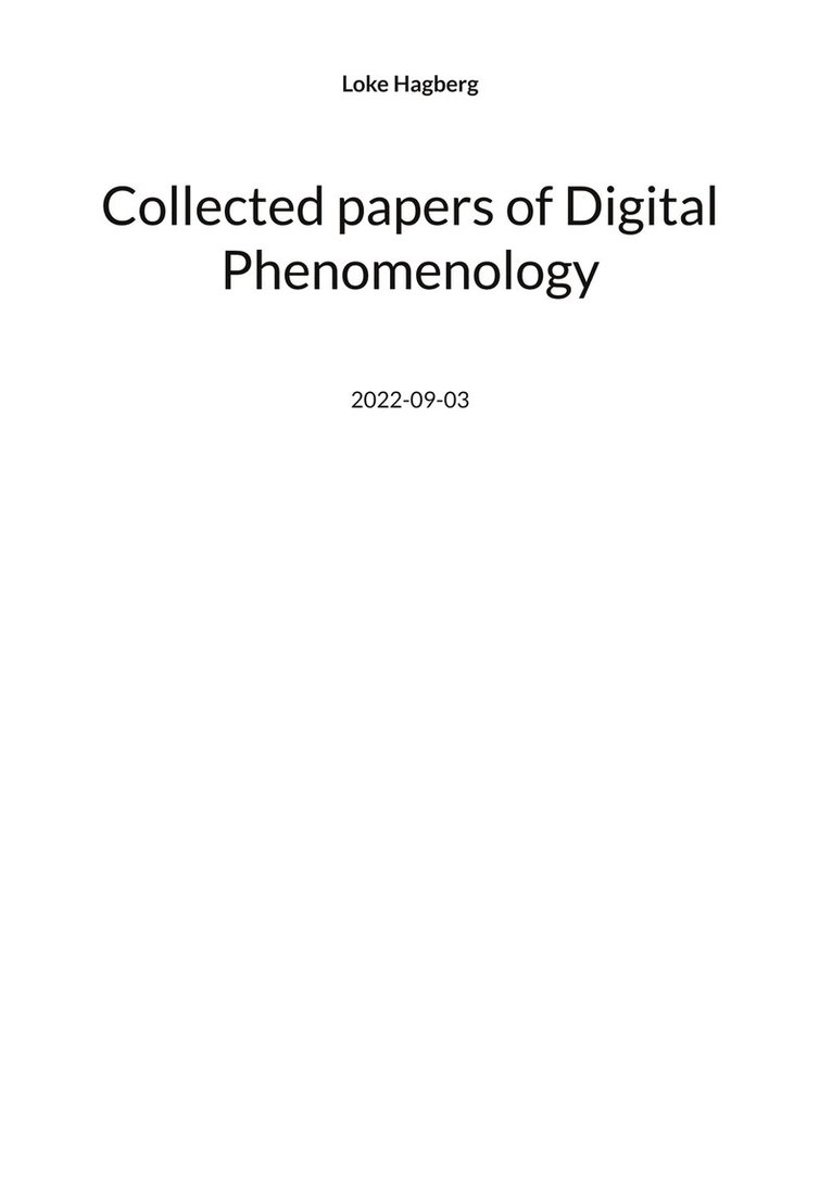 Loke Hagberg - Collected papers of Digital Phenomenology, E-bok