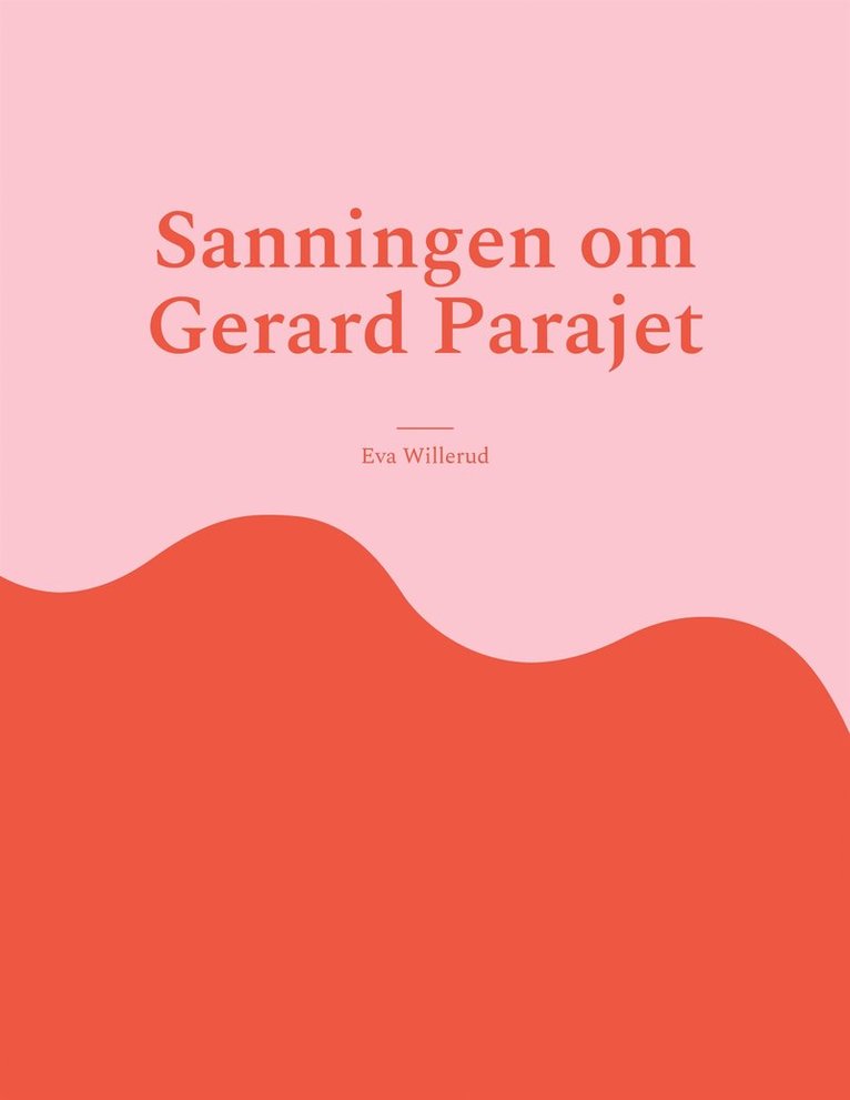 Eva Willerud - Sanningen om Gerard Parajet, E-bok