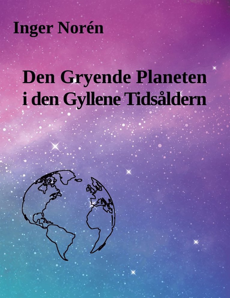 Inger Norén - Den Gryende Planeten i den Gyllene Tidsåldern, E-bok