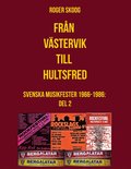 Från Västervik till Hultsfred!: Svenska Musikfester 1966-1986: Del 2