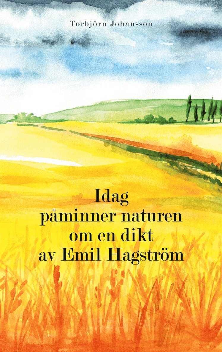 Torbjörn Johansson - Idag påminner naturen om en dikt av Emil Hagström, E-bok