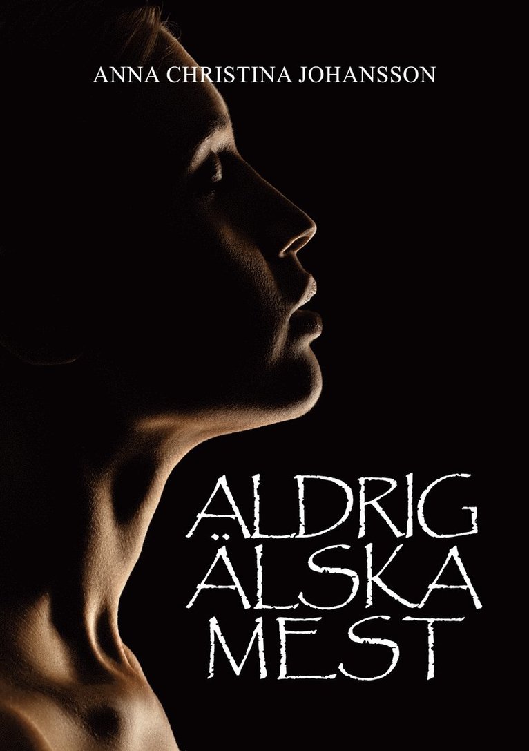 Anna Christina Johansson - Aldrig älska mest, E-bok