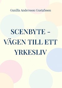 Scenbyte : v�gen till ett yrkesliv - nya akt�rer inom Hantverksutbildningen