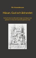 H�xan, Gud och �ldrandet : kulturhistoriska f�rest�llningar om h�xan som gammal kvinna och Gud som gammal man