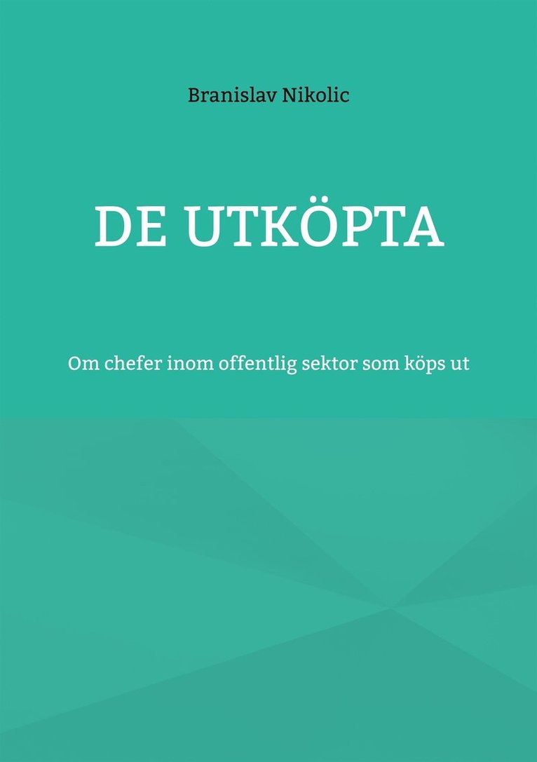 Branislav Nikolic - De utköpta: Om chefer inom offentlig sektor som köps ut, E-bok
