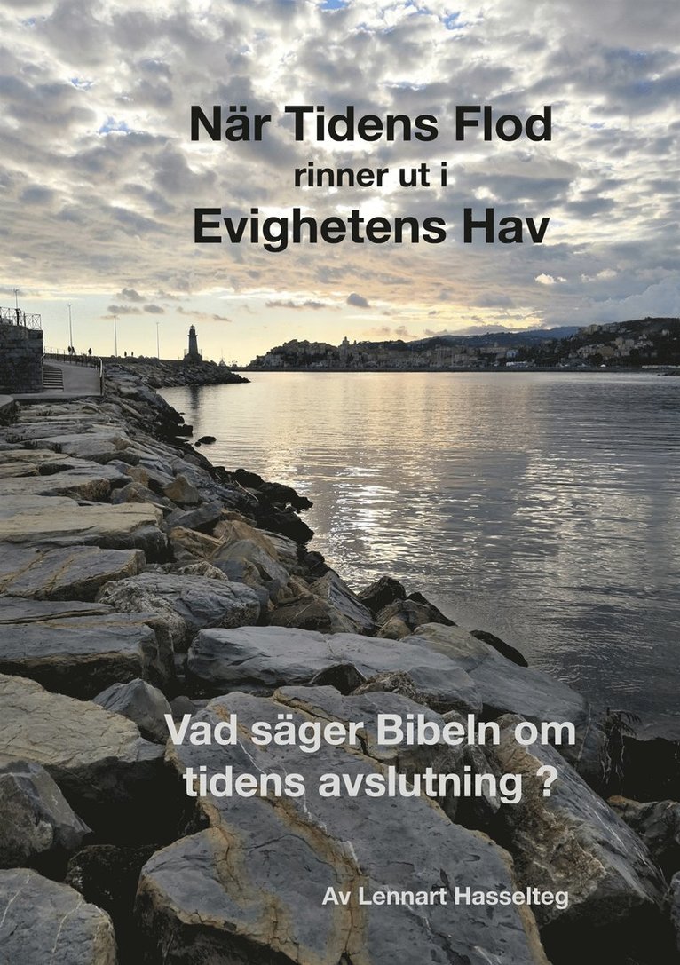 Lennart Hasselteg - När Tidens Flod rinner ut i Evighetens Hav: En genomgång av vad Bibeln säger om den sista tiden, E-bok