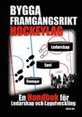 Bygga Framgngsrikt Hockeylag: En Handbok fr Ledarskap och Lagutveckling