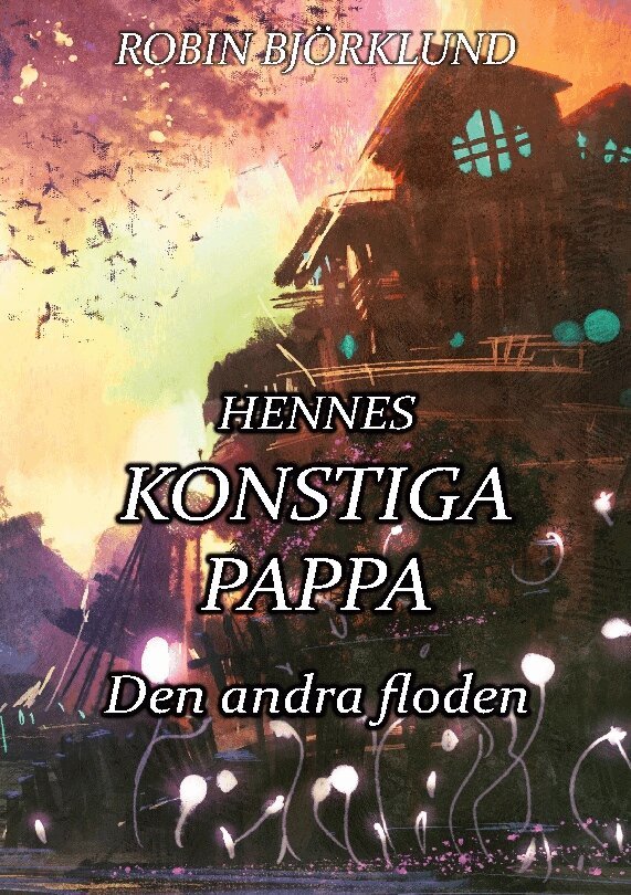 Robin Björklund - Hennes konstiga pappa : den andra floden, Häftad. Tillgänglighet: Lägg i varukorg