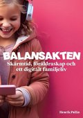 Balansakten : skärmtid, föräldraskap och ett digitalt familjeliv
