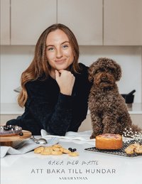 Att baka till hundar : En bok fylld med bakgldje fr hundar
