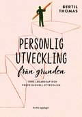 Personlig utveckling frn grunden : inre ledarskap och professionell utveckling