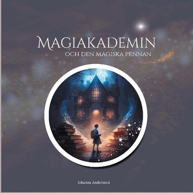 Johanna Andersson - Magiakademin : och den magiska pennan, Häftad