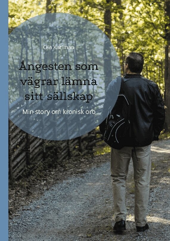 Ola Karlman - Ångesten som vägrar lämna sitt sällskap : min story om kronisk oro, Häftad