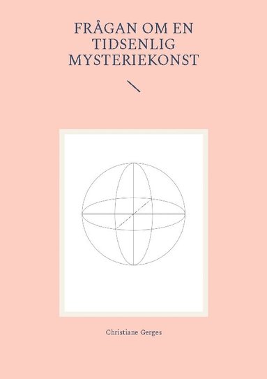 Christiane Gerges Frågan om en tidsenlig mysteriekonst