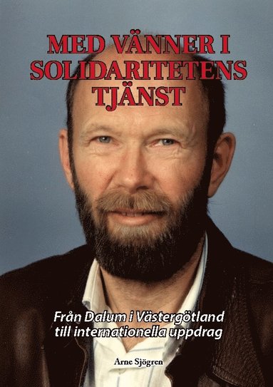 Med vänner i solidaritetens tjänst : Från Dalum i Västergötland till intern