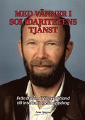 Med vnner i solidaritetens tjnst : Frn Dalum i Vstergtland till intern