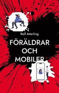 Frldrar och mobiler : en komisk guide fr digital balans i den mobila vrlden
