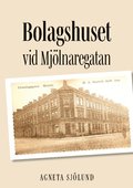 Bolagshuset vid Mj�lnaregatan : en sl�kthistoria att vara stolt �ver