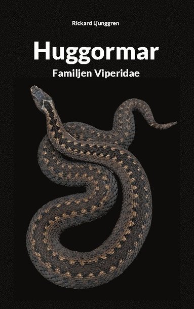 Rickard Ljunggren Huggormar : Familjen Viperidae