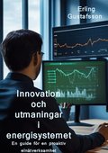 Innovation och utmaningar i ett nytt energisystem : en guide f�r en proaktiv eln�tverksamhet