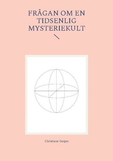 Christiane Gerges Frågan om en tidsenlig mysteriekult