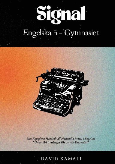 Signal: Engelska 5 – Gymnasiet : Den Kompletta Handbok till Nationella Prov