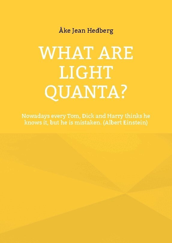 Åke Jean Hedberg - What are light quanta? : nowadays every Tom, Dick and Harry thinks he knows, Häftad
