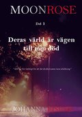 Moonrose : deras vrld r vgen till min dd