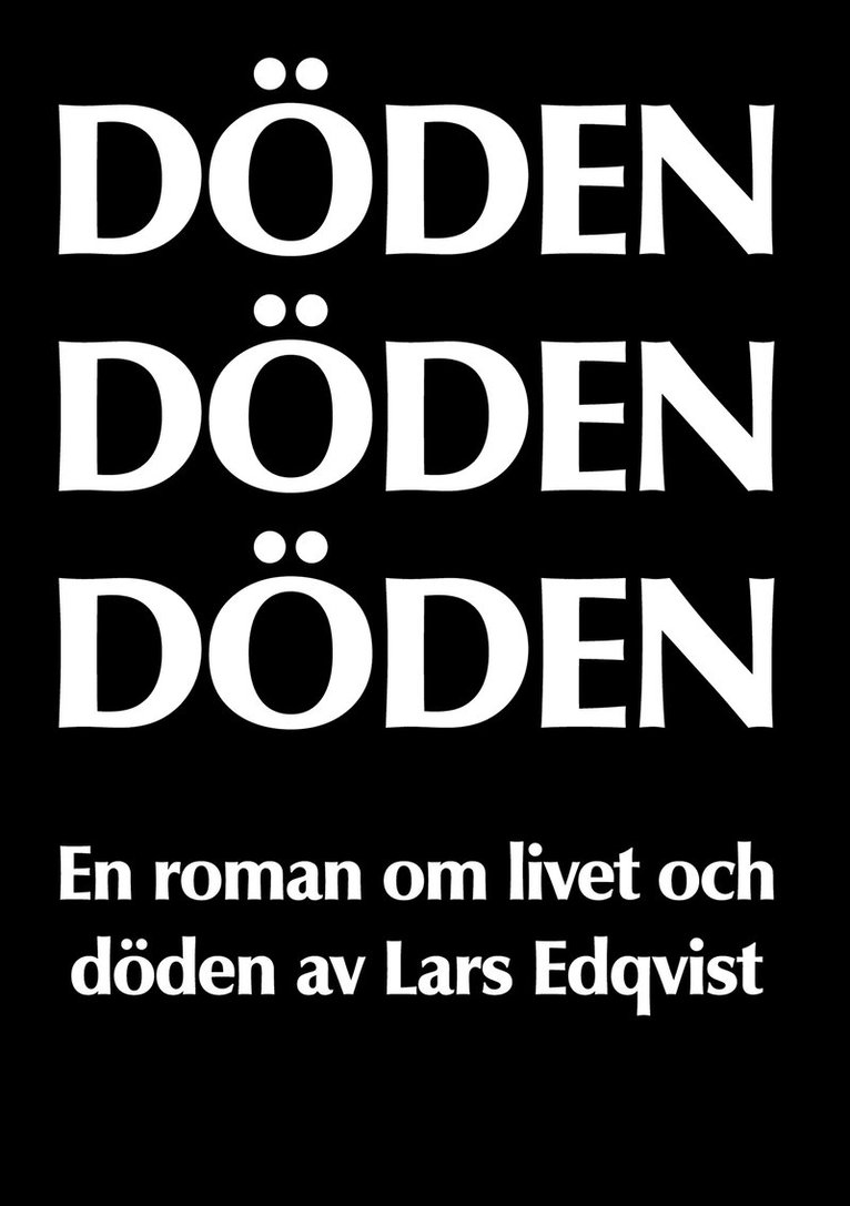 Lars Edqvist - DÖDEN DÖDEN DÖDEN: En roman om livet och döden, E-bok