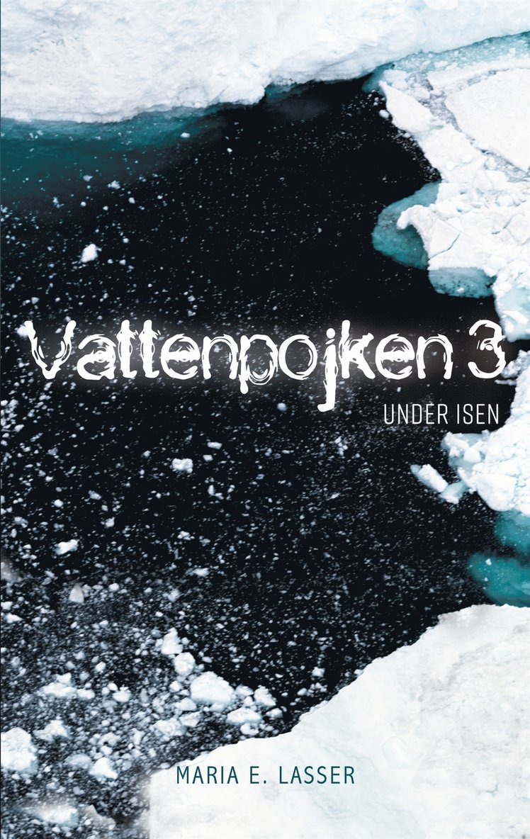 Maria E. Lasser - Vattenpojken 3: Under isen, E-bok
