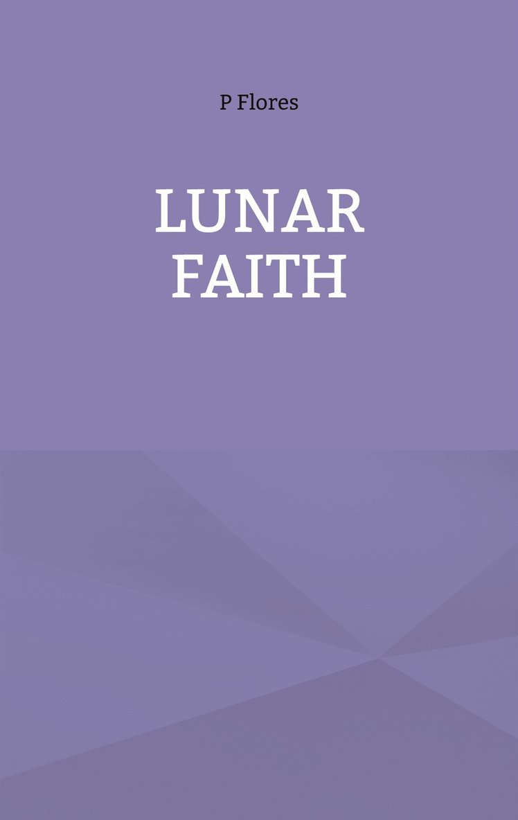 P Flores - Lunar Faith, E-bok