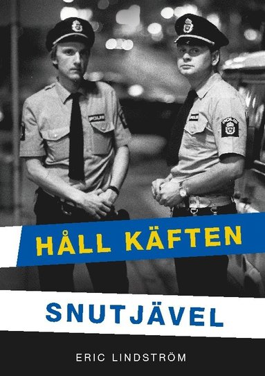 Eric Lindström Håll käften snutjävel