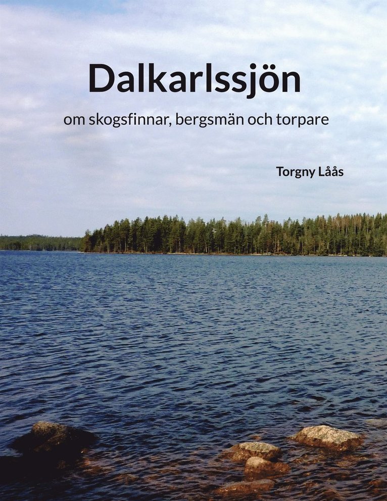 Torgny Låås - Dalkarlssjön: om skogsfinnar, bergsmän och torpare, E-bok