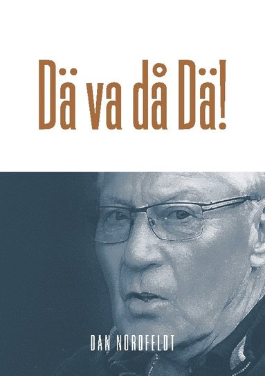 Dan Nordfeldt Dä va då Dä!