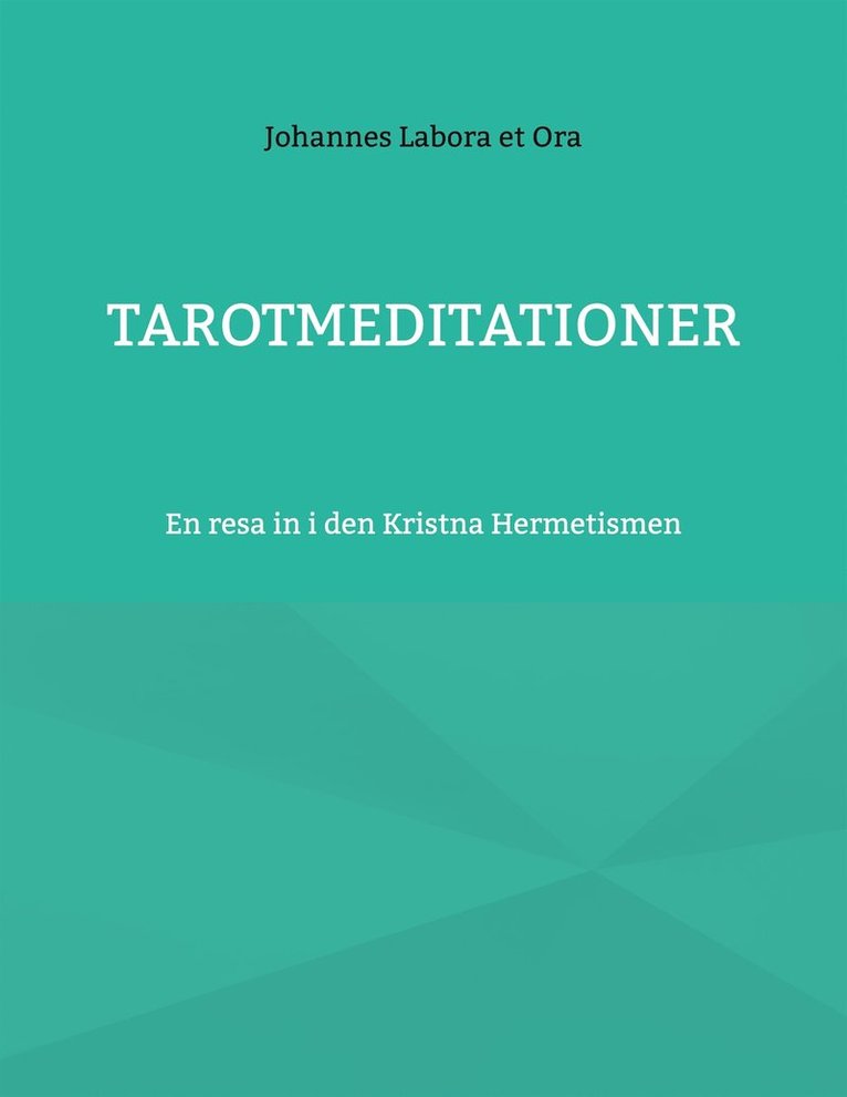 Johannes Labora et Ora - Tarotmeditationer: En resa in i den Kristna Hermetismen, E-bok