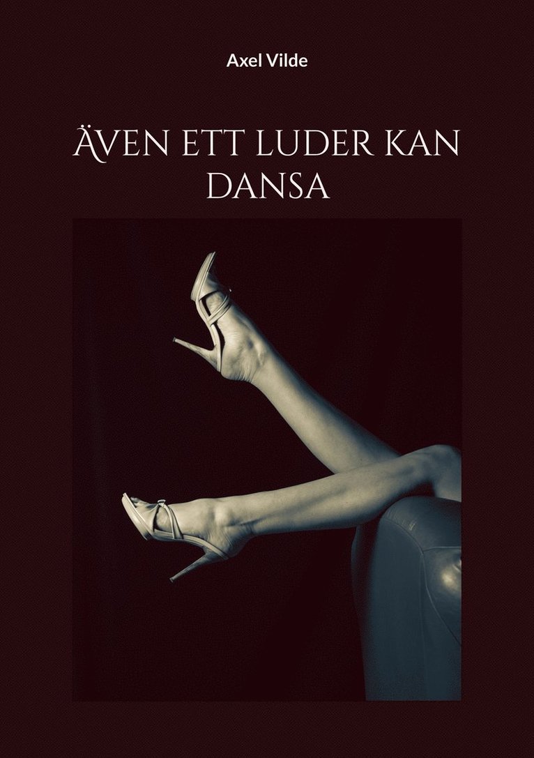 Axel Vilde - Även ett luder kan dansa, E-bok