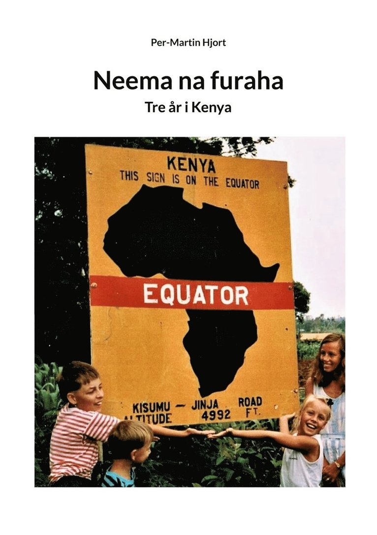 Per-Martin Hjort - Neema na furaha: Tre år i Kenya, E-bok