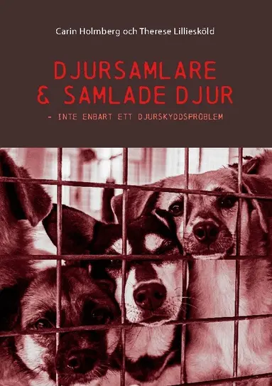 Therese Lilliesköld, Carin Holmberg - Djursamlare och samlade djur : inte enbart ett djurskyddsproblem, Häftad