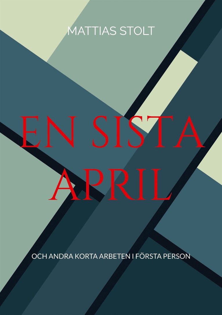 Mattias Stolt - En sista April: och andra korta arbeten i första person, E-bok