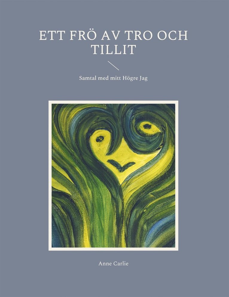 Anne Carlie - Ett frö av tro och tillit: Samtal med mitt Högre Jag, E-bok