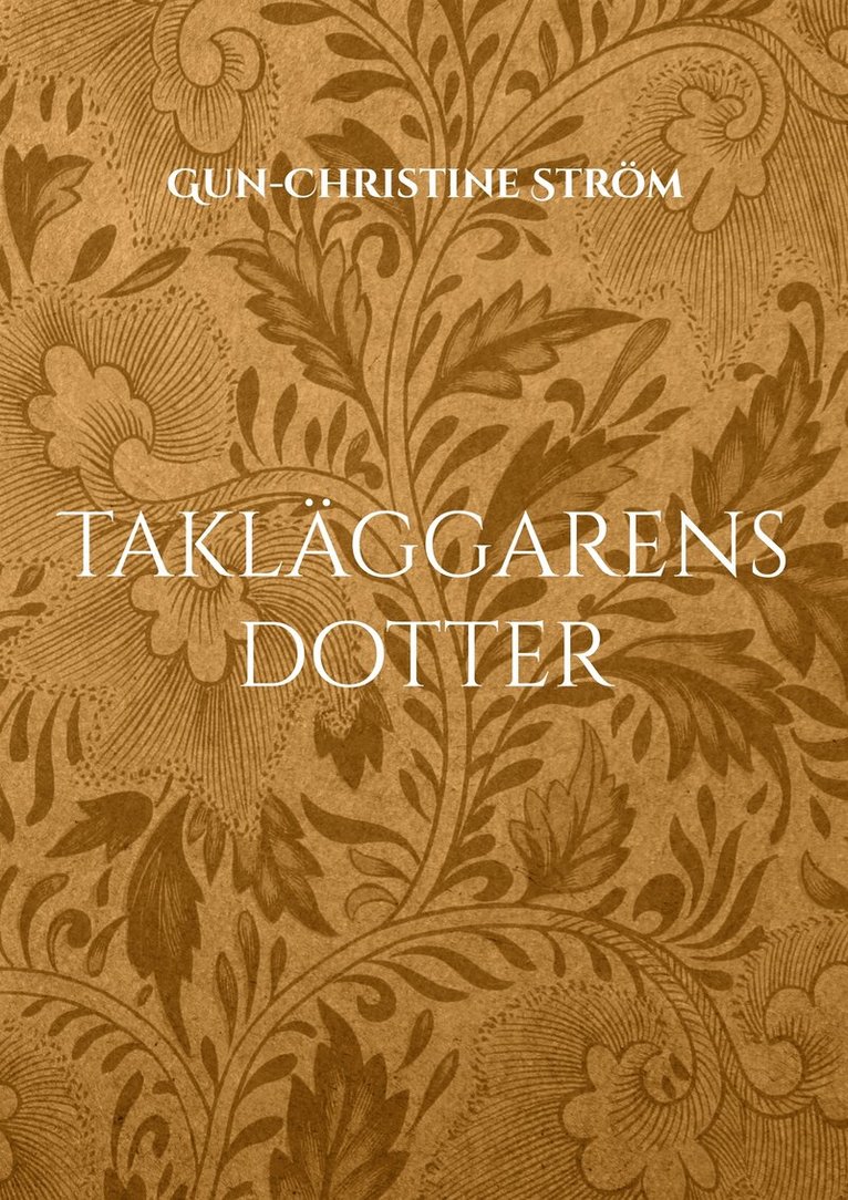 Gun-Christine Ström - Takläggarens dotter: En resa i tid och rum, E-bok